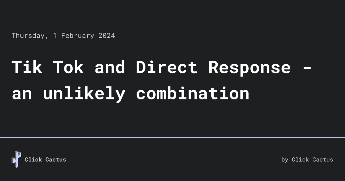 Tik Tok and Direct Response - an unlikely combination